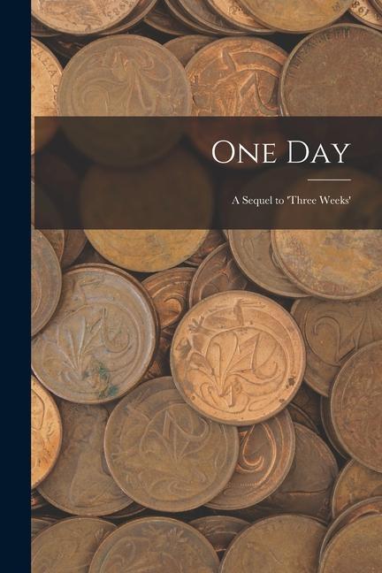 Knjiga One Day: A sequel to 'Three Weeks' Anonymous