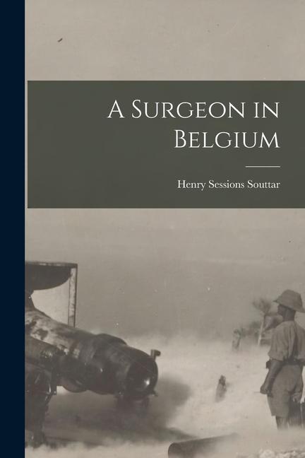 Boek A Surgeon in Belgium Henry Sessions Souttar