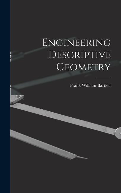 Knjiga Engineering Descriptive Geometry Frank William Bartlett
