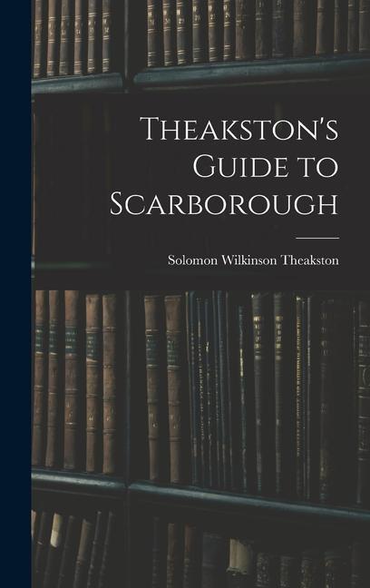 Livro Theakston's Guide to Scarborough Solomon Wilkinson Theakston