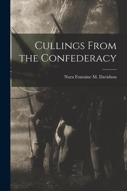 Knjiga Cullings From the Confederacy Nora Fontaine M. Davidson