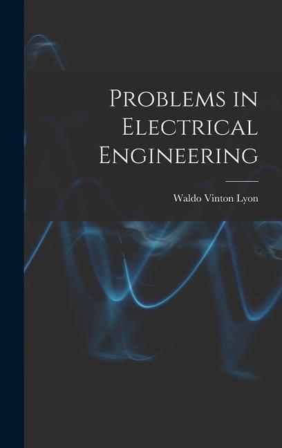 Knjiga Problems in Electrical Engineering Waldo Vinton Lyon