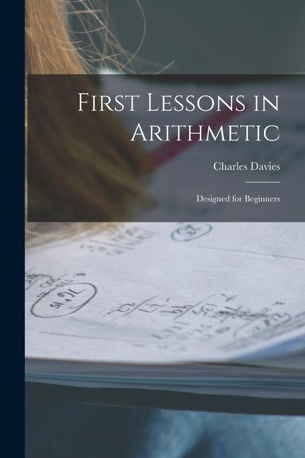 Knjiga First Lessons in Arithmetic: Designed for Beginners Charles Davies
