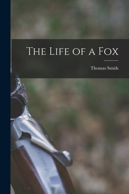 Knjiga The Life of a Fox Thomas Smith