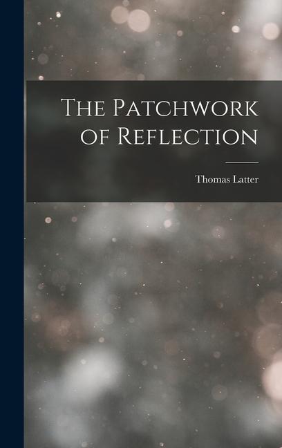 Knjiga The Patchwork of Reflection Thomas Latter