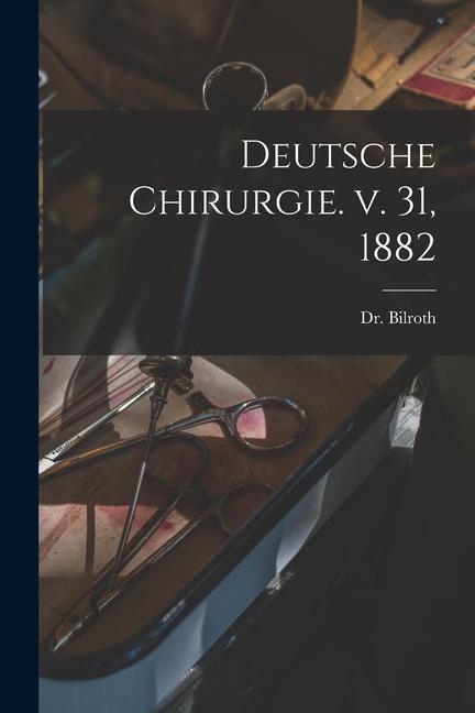 Könyv Deutsche Chirurgie. v. 31, 1882 