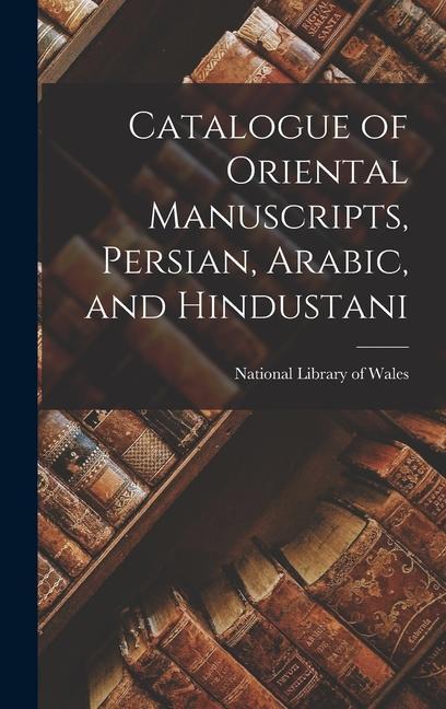 Knjiga Catalogue of Oriental Manuscripts, Persian, Arabic, and Hindustani 