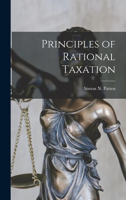 Knjiga Principles of Rational Taxation Patten Simon N. (Simon Nelson)