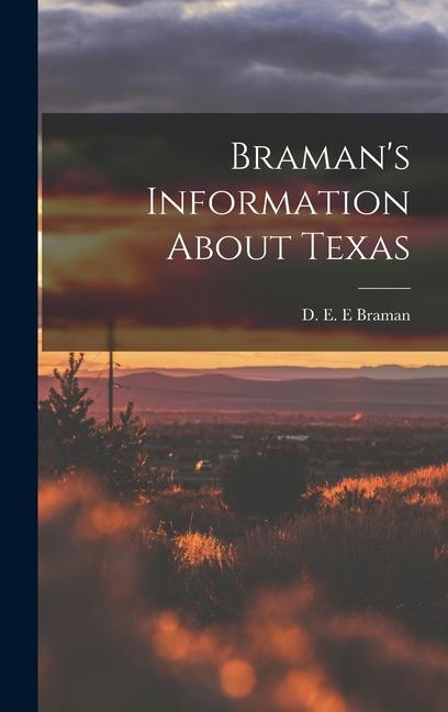 Knjiga Braman's Information About Texas D. E. E Braman
