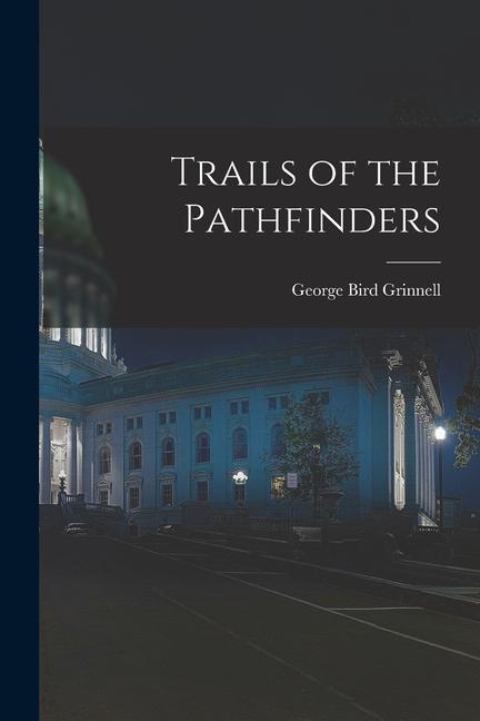 Knjiga Trails of the Pathfinders George Bird Grinnell