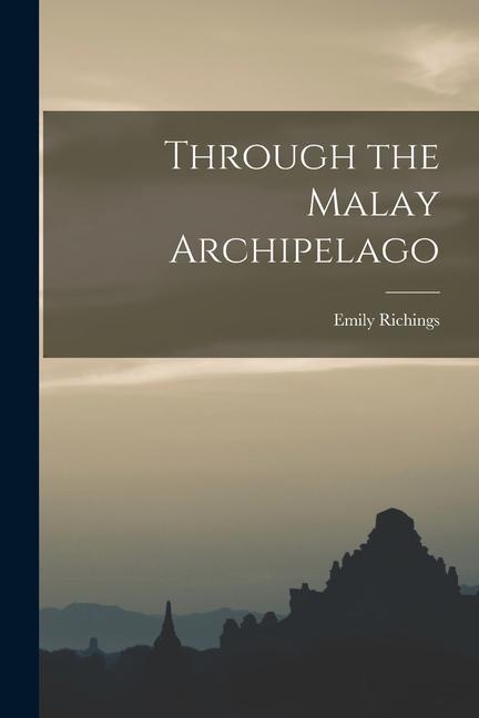 Książka Through the Malay Archipelago Emily Richings