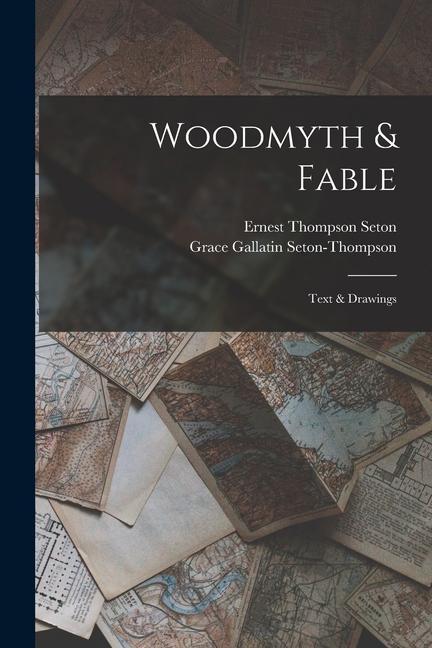 Boek Woodmyth & Fable: Text & Drawings Grace Gallatin Seton-Thompson