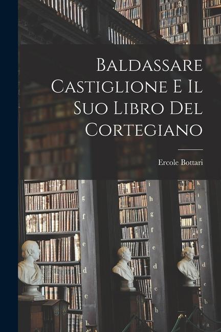 Książka Baldassare Castiglione E Il Suo Libro Del Cortegiano 