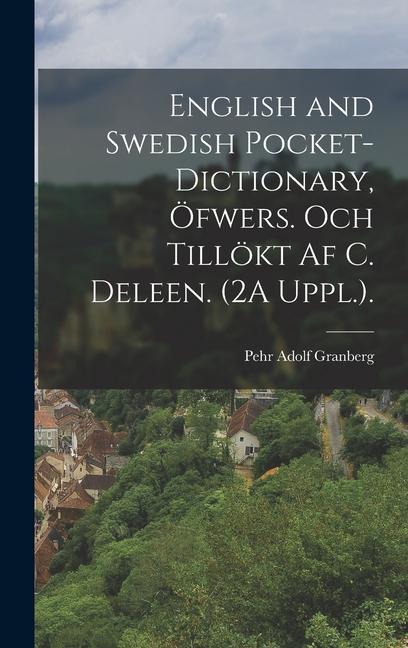 Kniha English and Swedish Pocket-Dictionary, Öfwers. Och Tillökt Af C. Deleen. (2A Uppl.). 