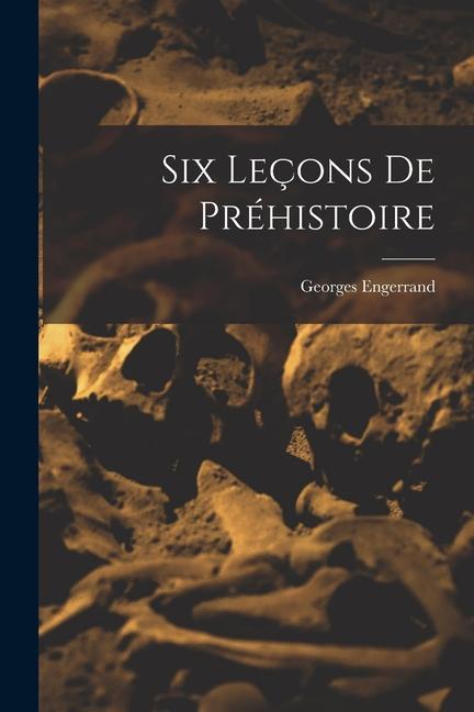 Knjiga Six Leçons De Préhistoire Georges Engerrand