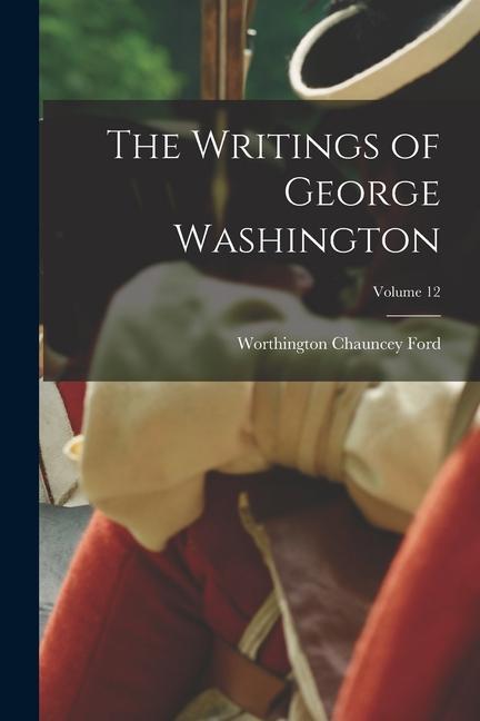 Buch The Writings of George Washington; Volume 12 Worthington Chauncey Ford