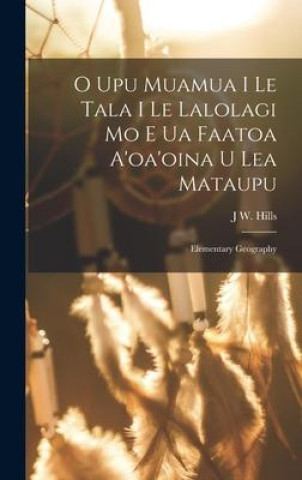Könyv O Upu Muamua I Le Tala I Le Lalolagi Mo E Ua Faatoa A'oa'oina U Lea Mataupu: Elementary Geography 