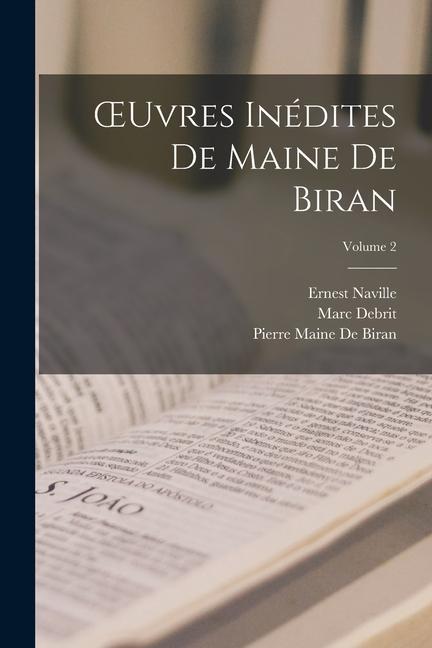 Kniha OEuvres Inédites De Maine De Biran; Volume 2 Pierre Maine De Biran