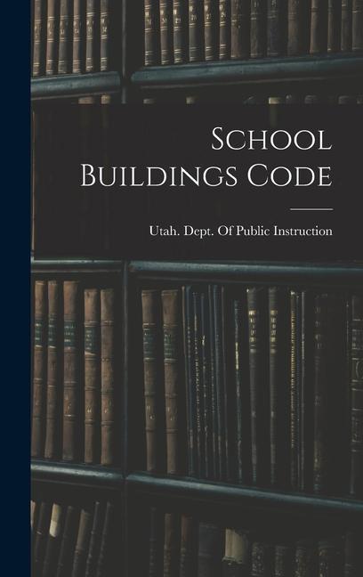 Knjiga School Buildings Code Utah. Dept. Of Public Instruction