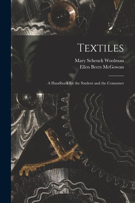 Carte Textiles: A Handbook for the Student and the Consumer Mary Schenck Woolman