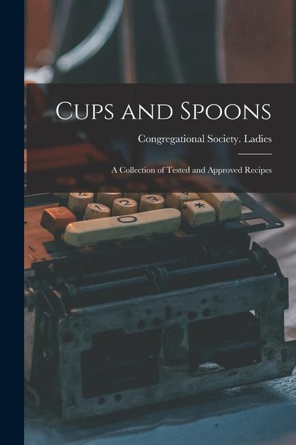 Buch Cups and Spoons: A Collection of Tested and Approved Recipes 