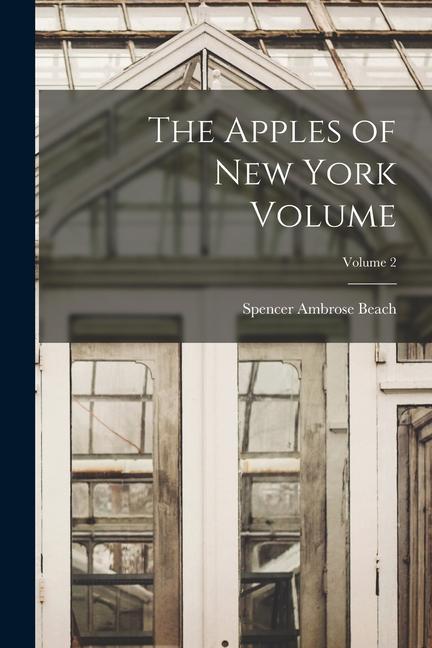 Knjiga The Apples of New York Volume; Volume 2 Spencer Ambrose Beach