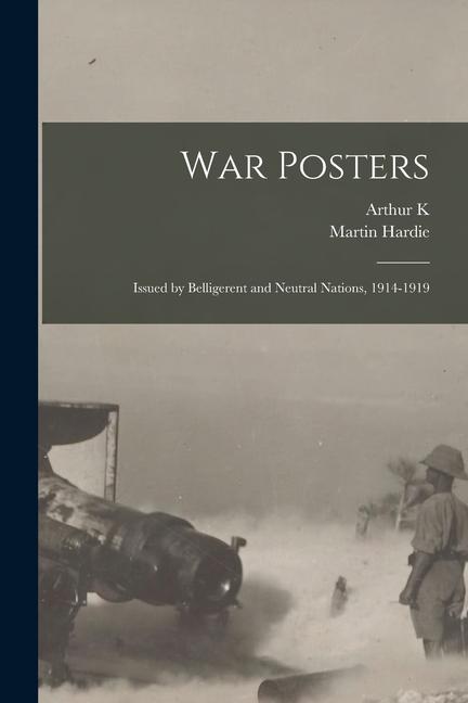 Buch War Posters: Issued by Belligerent and Neutral Nations, 1914-1919 Arthur K. Sabin