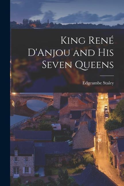 Könyv King René D'Anjou and his Seven Queens 