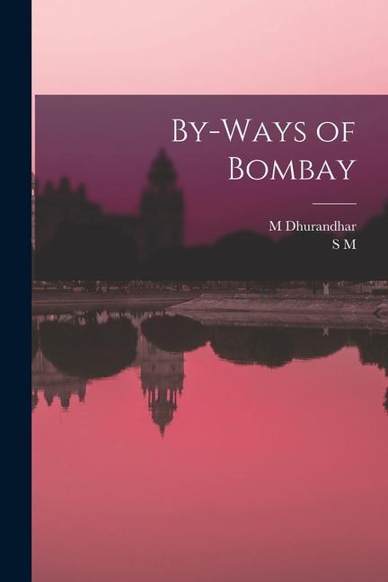 Knjiga By-ways of Bombay M. Dhurandhar