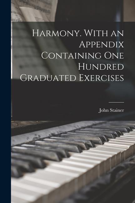 Book Harmony. With an Appendix Containing one Hundred Graduated Exercises John Stainer