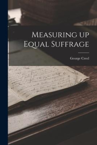 Knjiga Measuring up Equal Suffrage George Creel