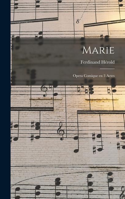 Knjiga Marie: Opera comique en 3 actes Hérold Ferdinand 1791-1833