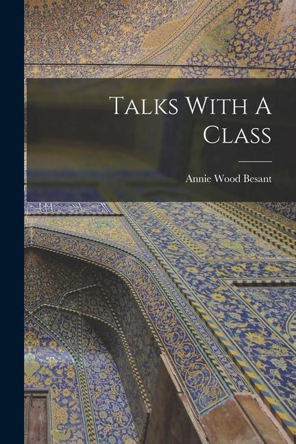 Knjiga Talks With A Class Annie Wood 1847-1933 Besant