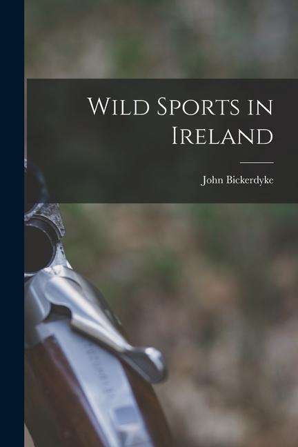 Knjiga Wild Sports in Ireland Bickerdyke John 1858-1933
