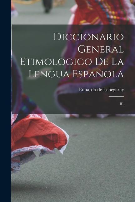 Kniha Diccionario general etimologico de la lengua espa?ola: 01 