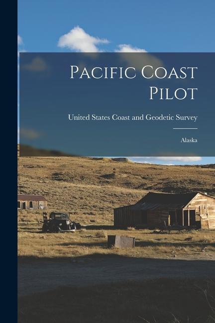 Knjiga Pacific Coast Pilot: Alaska United States Coast and Geodetic Survey