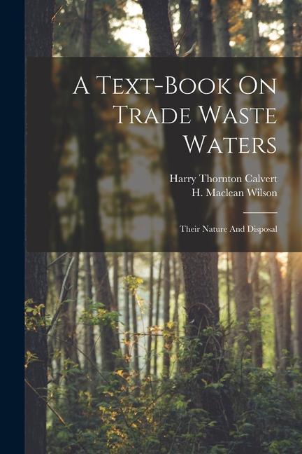 Knjiga A Text-book On Trade Waste Waters: Their Nature And Disposal Harry Thornton Calvert