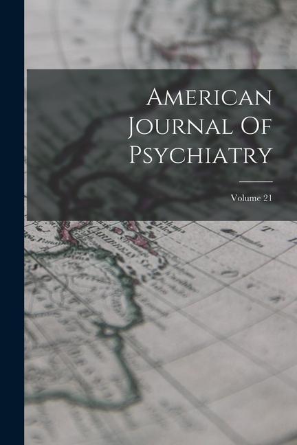 Book American Journal Of Psychiatry; Volume 21 