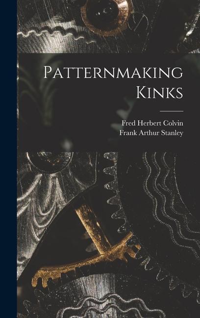 Knjiga Patternmaking Kinks Frank Arthur  Joint Comp Stanley