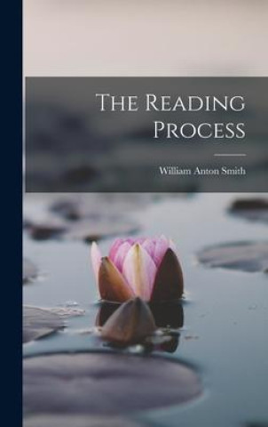 Knjiga The Reading Process William Anton 1880-1954 Smith