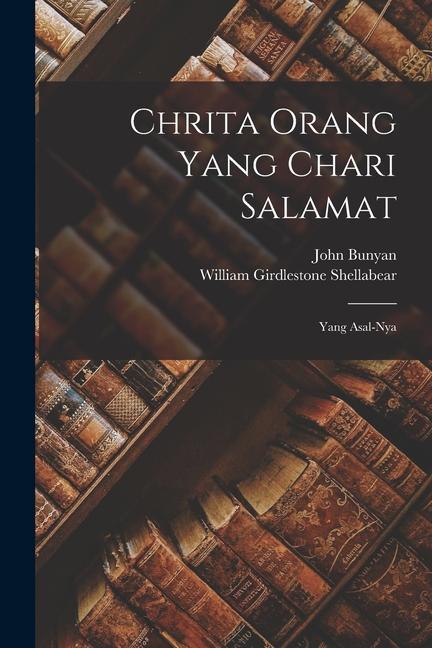 Book Chrita Orang Yang Chari Salamat: Yang Asal-nya William Girdlestone Shellabear