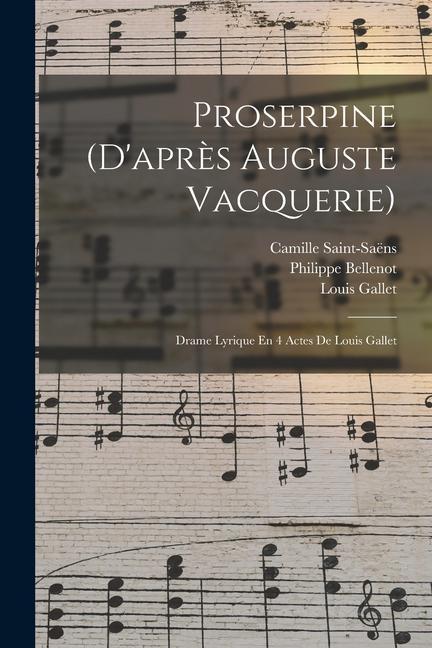 Kniha Proserpine (d'apr?s Auguste Vacquerie): Drame Lyrique En 4 Actes De Louis Gallet Auguste Vacquerie
