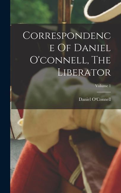Knjiga Correspondence Of Daniel O'connell, The Liberator; Volume 1 Daniel O'Connell