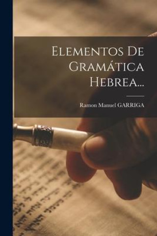 Knjiga Elementos De Gramática Hebrea... Ramon Manuel GARRIGA