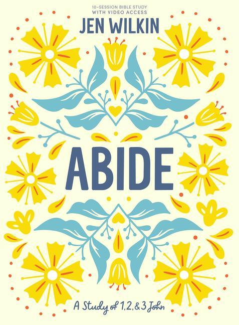 Kniha Abide - Bible Study Book with Video Access: A Study of 1, 2, and 3 John 