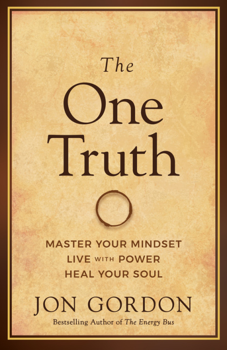 Kniha The One Truth: Master Your Mindset to Transform Stress, Anxiety, and Fear Into Clarity, Courage, and Calm 