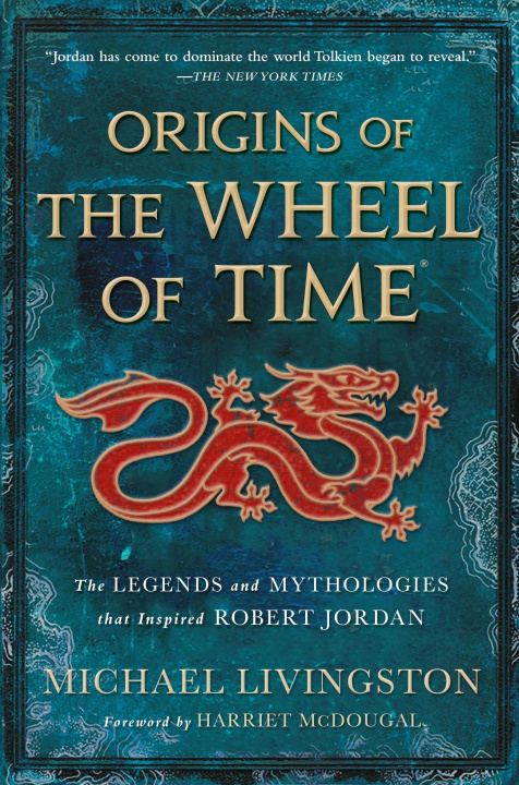 Carte Origins of the Wheel of Time: The Legends and Mythologies That Inspired Robert Jordan Harriet Mcdougal