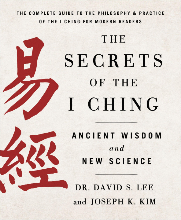 Carte The Secrets of the I Ching: Ancient Wisdom and New Science David S. Lee