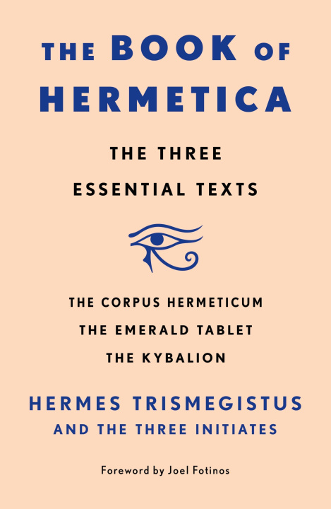 Kniha The Book of Hermetica: The Three Essential Texts Hermes Trismegistus