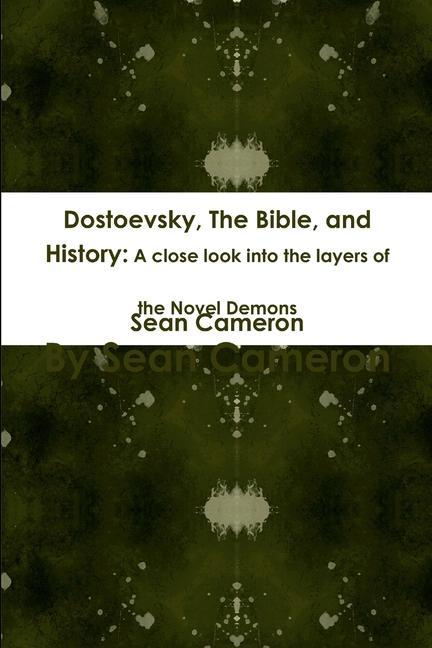 Kniha Dostoevsky, The Bible, and History: A close look into the layers of the novel Demons 